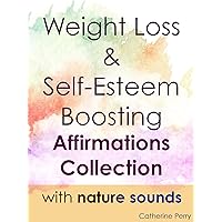 Weight Loss & Self-Esteem Boosting Affirmation Collection with Nature Sounds