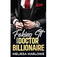 Faking It With Dr. Billionaire: A Billionaire Boss Forced Proximity Romance