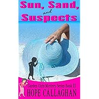 Sun, Sand, and Suspects: A Garden Girls Cozy Mystery Novel (Garden Girls Cozy Mystery Series Book 11) Sun, Sand, and Suspects: A Garden Girls Cozy Mystery Novel (Garden Girls Cozy Mystery Series Book 11) Kindle Paperback