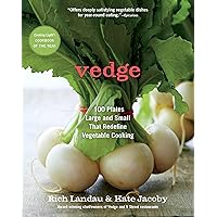 Vedge: 100 Plates Large and Small That Redefine Vegetable Cooking Vedge: 100 Plates Large and Small That Redefine Vegetable Cooking Paperback Kindle Hardcover