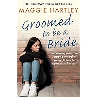 Groomed to be a Bride: Can Maggie protect a vulnerable young girl from the nightmares of her past? (A Maggie Hartley Foster Carer Story) Groomed to be a Bride: Can Maggie protect a vulnerable young girl from the nightmares of her past? (A Maggie Hartley Foster Carer Story) Kindle Audible Audiobook Paperback