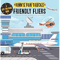 Friendly Fliers: A Lift-the-Page Truck Book (Finn's Fun Trucks) Friendly Fliers: A Lift-the-Page Truck Book (Finn's Fun Trucks) Board book Paperback