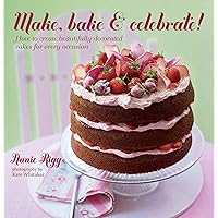 Make, Bake & Celebrate!: How to create beautifully decorated cakes for every occasion Make, Bake & Celebrate!: How to create beautifully decorated cakes for every occasion Kindle Hardcover