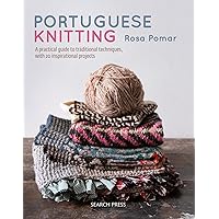 Portuguese Knitting: A historical & practical guide to traditional Portuguese techniques, with 20 inspirational projects Portuguese Knitting: A historical & practical guide to traditional Portuguese techniques, with 20 inspirational projects Hardcover