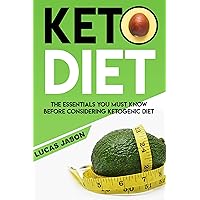 Keto Diet For Beginners: The Essentials You Must Know Before Considering Ketogenic Diet, What Is It, How to Succeed In Keto Weight Loss (Low-Carb, Meal Plan, Keto Diet 2019, Weight Loss) Keto Diet For Beginners: The Essentials You Must Know Before Considering Ketogenic Diet, What Is It, How to Succeed In Keto Weight Loss (Low-Carb, Meal Plan, Keto Diet 2019, Weight Loss) Kindle