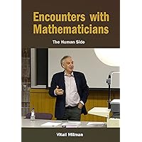 Encounters with Mathematicians: The Human Side Encounters with Mathematicians: The Human Side Kindle Paperback