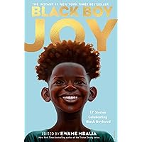 Black Boy Joy: 17 Stories Celebrating Black Boyhood Black Boy Joy: 17 Stories Celebrating Black Boyhood Paperback Audible Audiobook Kindle Hardcover