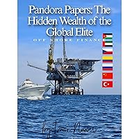 Pandora Papers: The Hidden Wealth of the Global Elite Pandora Papers: The Hidden Wealth of the Global Elite Kindle Audible Audiobook