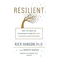 Resilient: How to Grow an Unshakable Core of Calm, Strength, and Happiness Resilient: How to Grow an Unshakable Core of Calm, Strength, and Happiness Audible Audiobook Paperback Kindle Hardcover Audio CD