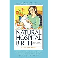 Natural Hospital Birth 2nd Edition: The Best of Both Worlds Natural Hospital Birth 2nd Edition: The Best of Both Worlds Paperback Kindle Audible Audiobook Audio CD