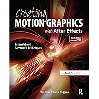 Creating Motion Graphics with After Effects: Essential and Advanced Techniques, 5th Edition, Version CS5 Creating Motion Graphics with After Effects: Essential and Advanced Techniques, 5th Edition, Version CS5 Paperback Kindle Hardcover