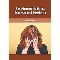 Post-traumatic Stress Disorder and Psychosis Post-traumatic Stress Disorder and Psychosis Hardcover