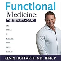 Functional Medicine: The New Standard Functional Medicine: The New Standard Audible Audiobook Paperback Kindle