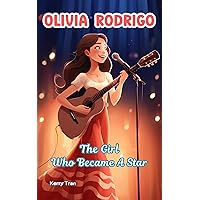 Olivia Rodrigo: The Girl Who Became a Star: An Inspiring Biography Book for Kids (Amazing People Biographies) Olivia Rodrigo: The Girl Who Became a Star: An Inspiring Biography Book for Kids (Amazing People Biographies) Kindle Paperback