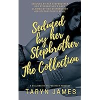 Seduced by Her Stepbrother: The Collection: Billionaire Stepbrother Romance Seduced by Her Stepbrother: The Collection: Billionaire Stepbrother Romance Kindle