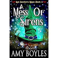 A Mess of Sirens (Lost Southern Magic Book 3) A Mess of Sirens (Lost Southern Magic Book 3) Kindle Paperback
