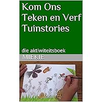 Kom Ons Teken en Verf Tuinstories: die aktiwiteitsboek (Afrikaans Edition)