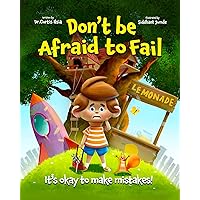 Don't Be Afraid to Fail: It's Okay to Make Mistakes! - How Outsmarting Worry & Anxious Thoughts Can Help You Have Fun and Be Confident In Trying New Things - A Kid’s Book On Anxiety Don't Be Afraid to Fail: It's Okay to Make Mistakes! - How Outsmarting Worry & Anxious Thoughts Can Help You Have Fun and Be Confident In Trying New Things - A Kid’s Book On Anxiety Paperback Hardcover