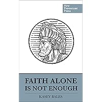 Faith Alone is Not Enough Faith Alone is Not Enough Kindle