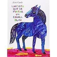 L'artista que va pintar un cavall blau L'artista que va pintar un cavall blau Hardcover