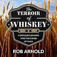The Terroir of Whiskey: A Distiller's Journey Into the Flavor of Place The Terroir of Whiskey: A Distiller's Journey Into the Flavor of Place Hardcover Kindle Audible Audiobook Paperback Audio CD