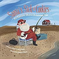 Santa's Sick of Cookies: An Eastern Shore Christmas Tale Santa's Sick of Cookies: An Eastern Shore Christmas Tale Kindle Hardcover Paperback