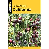 Foraging California: Finding, Identifying, And Preparing Edible Wild Foods In California (Foraging Series) Foraging California: Finding, Identifying, And Preparing Edible Wild Foods In California (Foraging Series) Paperback Kindle