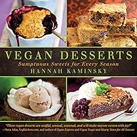 Vegan Desserts: Sumptuous Sweets for Every Season Vegan Desserts: Sumptuous Sweets for Every Season Hardcover Kindle Paperback