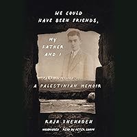 We Could Have Been Friends, My Father and I: A Palestinian Memoir We Could Have Been Friends, My Father and I: A Palestinian Memoir Hardcover Kindle Audible Audiobook Paperback Audio CD
