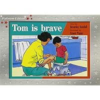 Tom Is Brave: Individual Student Edition Red (Levels 3-5) (Rigby PM Platinum Collection) Tom Is Brave: Individual Student Edition Red (Levels 3-5) (Rigby PM Platinum Collection) Paperback
