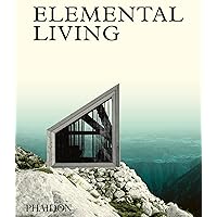Elemental Living: Contemporary Houses in Nature Elemental Living: Contemporary Houses in Nature Hardcover