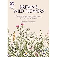 Britain's Wild Flowers: A Treasury of Traditions, Superstitions, Remedies and Literature Britain's Wild Flowers: A Treasury of Traditions, Superstitions, Remedies and Literature Kindle Hardcover