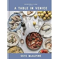 A Table in Venice: Recipes from My Home: A Cookbook A Table in Venice: Recipes from My Home: A Cookbook Hardcover Kindle