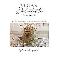 Vegan Delectable: Volume III, Decadent desserts for your parties, family and friends. Vegan Delectable: Volume III, Decadent desserts for your parties, family and friends. Kindle Hardcover Paperback