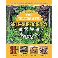The Ultimate Self-Sufficiency Manual: (200+ Tips for Living Off the Grid, for the Modern Homesteader, New For 2020, Homesteading, Shelf Stable Foods, Sustainable Energy, Home Remedies)