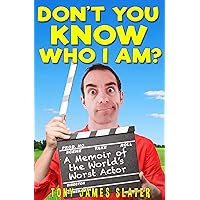 Don't You Know Who I Am? Confessions of the World's Worst Actor (Adventure Without End Book 6) Don't You Know Who I Am? Confessions of the World's Worst Actor (Adventure Without End Book 6) Kindle Paperback