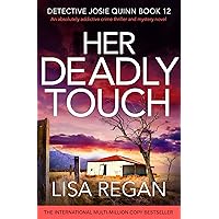 Her Deadly Touch: An absolutely addictive crime thriller and mystery novel (Detective Josie Quinn Book 12) Her Deadly Touch: An absolutely addictive crime thriller and mystery novel (Detective Josie Quinn Book 12) Kindle Audible Audiobook Paperback