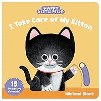 Happy Little Pets: I Take Care of My Kitten Happy Little Pets: I Take Care of My Kitten Board book