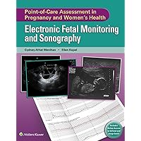 Point-of-Care Assessment in Pregnancy and Women's Health: Electronic Fetal Monitoring and Sonography Point-of-Care Assessment in Pregnancy and Women's Health: Electronic Fetal Monitoring and Sonography Kindle Paperback
