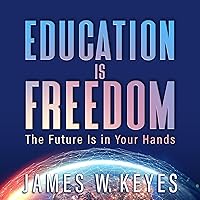 Education Is Freedom: The Future Is in Your Hands Education Is Freedom: The Future Is in Your Hands Audible Audiobook Hardcover Kindle Paperback
