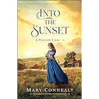 Into the Sunset (A Western Light Book #3) Into the Sunset (A Western Light Book #3) Kindle Paperback Hardcover