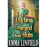 A Duchess Forged From Ruin: A Historical Regency Romance Novel A Duchess Forged From Ruin: A Historical Regency Romance Novel Kindle