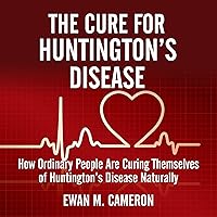 The Cure for Huntington's Disease The Cure for Huntington's Disease Audible Audiobook Hardcover