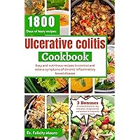 Ulcerative colitis cookbook: Easy, nutritious recipes to control and relieve symptoms of chronic inflammatory bowel disease / 21-day meal plan Ulcerative colitis cookbook: Easy, nutritious recipes to control and relieve symptoms of chronic inflammatory bowel disease / 21-day meal plan Kindle Hardcover Paperback