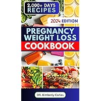 PREGNANCY WEIGHT LOSS COOKBOOK: Healthy Eating for Losing Weight During Pregnancy and Staying Fit After Childbirth PREGNANCY WEIGHT LOSS COOKBOOK: Healthy Eating for Losing Weight During Pregnancy and Staying Fit After Childbirth Kindle Paperback