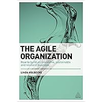 The Agile Organization: How to Build an Innovative, Sustainable and Resilient Business The Agile Organization: How to Build an Innovative, Sustainable and Resilient Business Hardcover Paperback Mass Market Paperback