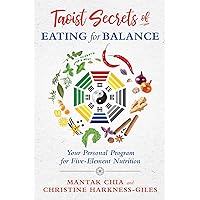 Taoist Secrets of Eating for Balance: Your Personal Program for Five-Element Nutrition Taoist Secrets of Eating for Balance: Your Personal Program for Five-Element Nutrition Paperback Kindle