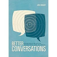 Better Conversations: Coaching Ourselves and Each Other to Be More Credible, Caring, and Connected Better Conversations: Coaching Ourselves and Each Other to Be More Credible, Caring, and Connected Paperback Audible Audiobook Kindle