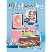 175 Fresh Card Ideas: Designs to Make and Give Throughout the Year 175 Fresh Card Ideas: Designs to Make and Give Throughout the Year Paperback Kindle