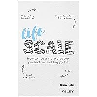 Lifescale: How to Live a More Creative, Productive, and Happy Life Lifescale: How to Live a More Creative, Productive, and Happy Life Hardcover Kindle Audible Audiobook Audio CD
